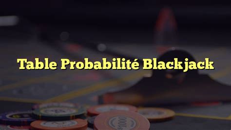calcul probabilité blackjack|Probabilité blackjack .